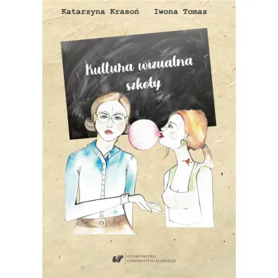 Kultura wizualna szko�y - Katarzyna Kraso�, Iwona  Tomas