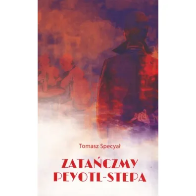 Zata�czmy peyotl-stepa - Tomasz Specya�
