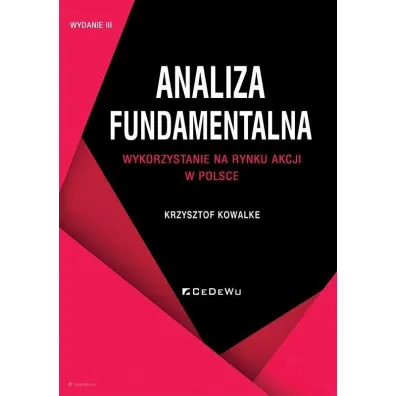 Analiza fundamentalna. Wykorzystanie na rynku akcji w Polsce - Krzysztof Kowalke
