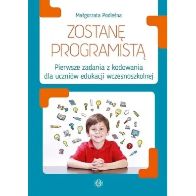 Zostan� programist� pierwsze zadania z kodowania dla uczni�w edukacji wczesnoszkolnej