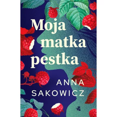 Moja matka pestka - Anna Sakowicz