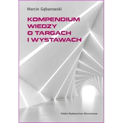 Kompendium wiedzy o targach i wystawach - Marcin G�barowski