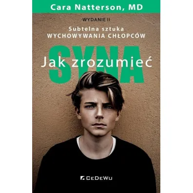 Jak zrozumie� syna. Subtelna sztuka wychowywania ch�opc�w - Cara Natterson