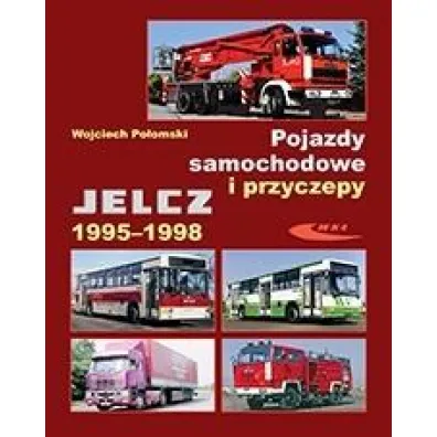 Pojazdy samochodowe i przyczepy Jelcz 1995-1998 - Wojciech Po�omski