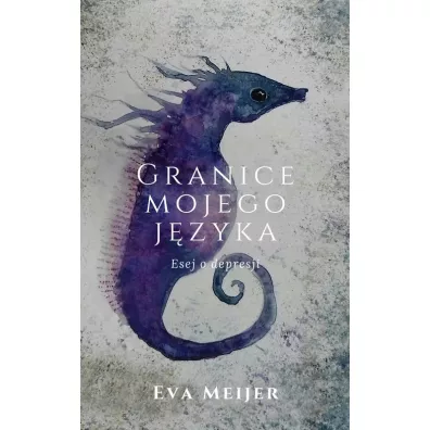 Granice mojego jzyka. Esej o depresji - Eva  Meijer