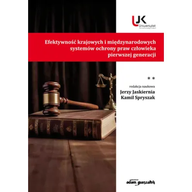 Efektywno�� krajowych i mi�dzynarodowych system�w ochrony praw cz�owieka pierwszej generacji - Jerzy Jaskiernia, Kamil Spryszak