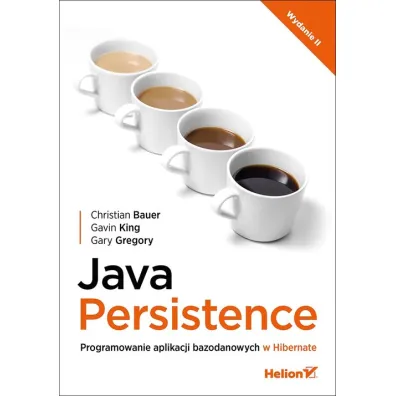 Java Persistence. Programowanie aplikacji bazodanowych w Hibernate - Christian Bauer, Gavin King, Gregory Gary