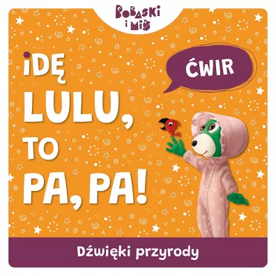 Id� Lulu to Pa-Pa. Bobaski i Mi�. D�wi�ki przyrody - Martyna Jelonek