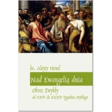 Nad Ewangeli� dnia. - Alojzy Henel