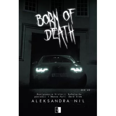 Born of Death. Die. Tom 3 - Aleksandra  Nil