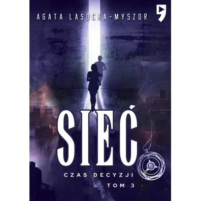 Czas Decyzji. Sie�. Tom 3 - Agata  Lasocka-Myszor