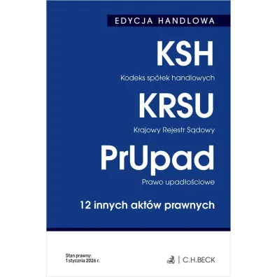EDYCJA HANDLOWA. Kodeks sp�ek handlowych. Krajowy Rejestr S�dowy. Prawo upad�o�ciowe. 12 innych akt�w prawnych