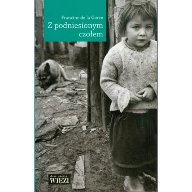 Z podniesionym czo�em - Francine Gorce