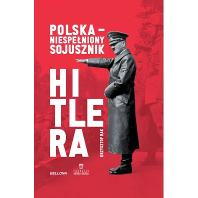 Polska. Niespe�niony sojusznik Hitlera - Krzysztof  Rak