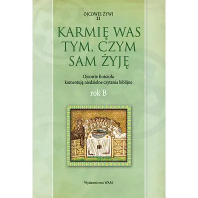 Karmi� was tym, czym sam �yj� Rok B - Marek Starowieyski