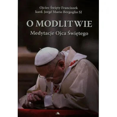 O modlitwie. Medytacje Ojca �w. Franciszka