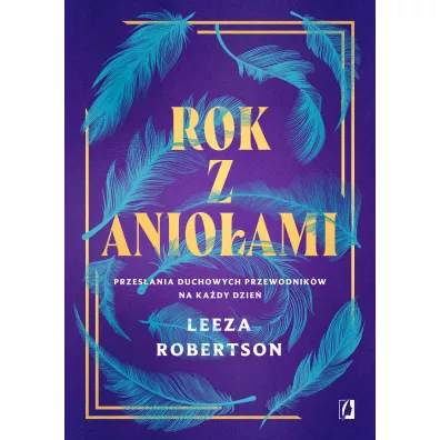 Rok z anio�ami. Przes�ania duchowych przewodnik�w na ka�dy dzie� - Leeza Robertson