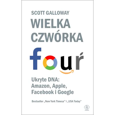 Wielka czw�rka. Ukryte DNA: Amazon, Apple, Facebook i Google - Scott Galloway