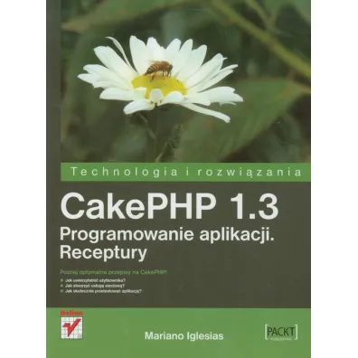 Cakephp 1.3 programowanie aplikacji. receptury - Iglesias Mariano