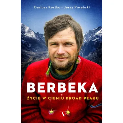 Berbeka. �ycie w cieniu Broad Peaku - Dariusz Kortko, Jerzy Por�bski