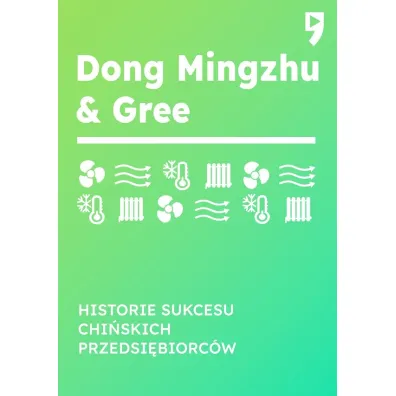 Dong Mingzhu & Gree. Historie sukcesu chi�skich przedsi�biorc�w - Guo Hongwen