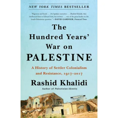 The Hundred Years` War on Palestine - Rashid Khalidi