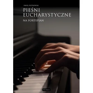 Pie�ni eucharystyczne na fortepian - Pawe� Piotrowski