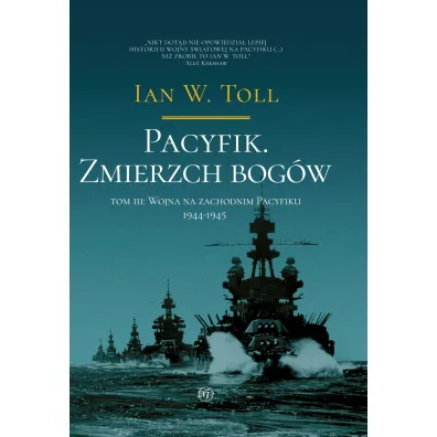 Pacyfik.�Zmierzch�bog�w.�Wojna�na�Zachodnim�Pacyfiku�1944-1945 - Ian W. Toll
