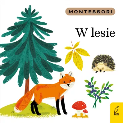 Montessori. W lesie - Marzena  Kunicka-Porwisz