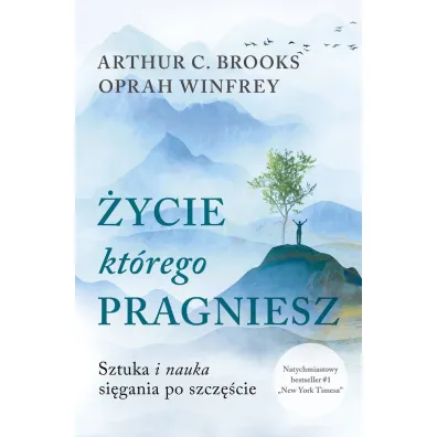 �ycie, kt�rego pragniesz. Sztuka i nauka si�gania po szcz�cie (pocket) - Oprah Winfrey, Brooks C Arthur