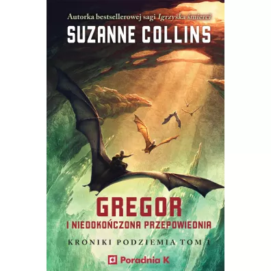 Gregor i niedoko�czona przepowiednia. Kroniki Podziemia. Tom 1 - Suzanne Collins