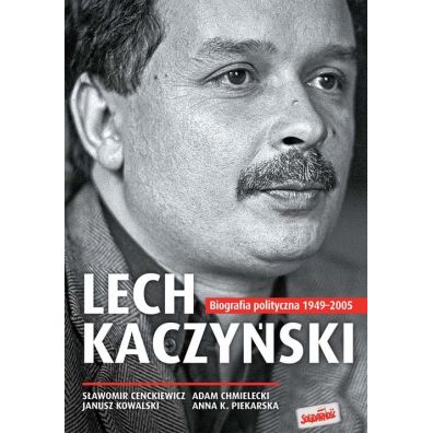 Lech Kaczyski. Biografia polityczna 1949-2005