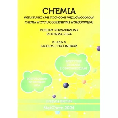 Chemia. Wielofunkcyjne pochodne w�glowodor�w. Chemia w �yciu codziennym i w �rodowisku. Liceum i technikum. Klasa 4. Poziom rozszerzony - Gra�yna Bieniek