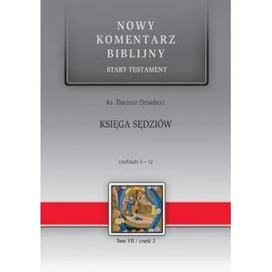 Nowy komentarz biblijny. Ksi�ga S�dzi�w 6-12 - Dariusz Dziadosz