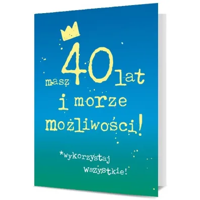 Pan Dragon Karnet B6 40 urodziny - masz 40 lat i morze mo�liwo�ci! K.B6-1913