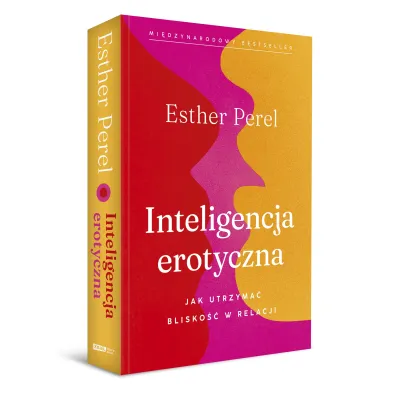 Inteligencja erotyczna. Jak utrzyma� blisko�� w relacji