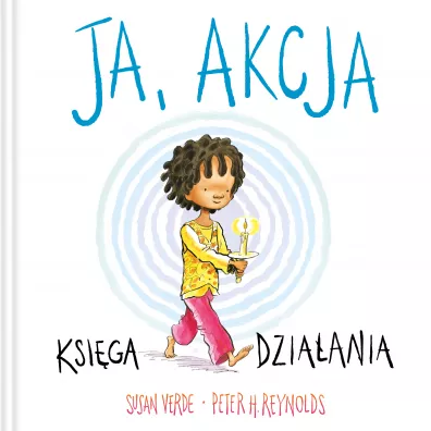 Ja, akcja. Ksi�ga dzia�ania - Peter H. Reynolds, Susan  Verde
