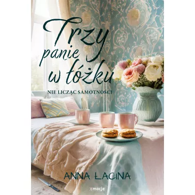 Trzy panie w ��ku nie licz�c samotno�ci - Anna �acina