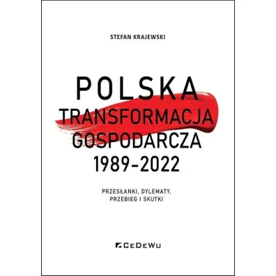 Polska transformacja gospodarcza 1989-2022 - Stefan Krajewski