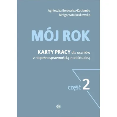 M�j rok. Karty pracy dla uczni�w z niepe�nosprawno�ci� intelektualn�. Cz�� 2