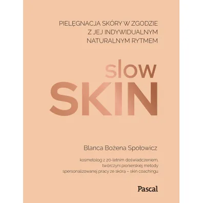 Slow skin. Piel�gnacja sk�ry w zgodzie z jej indywidualnym naturalnym rytmem