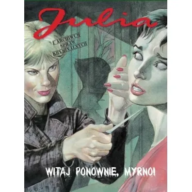 Witaj ponownie, Myrno! Julia. Z archiwum spraw kryminalnych. Tom 4 - Laura Zuccheri, Berardi Giancarlo