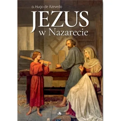 Jezus w Nazarecie - Hugo de Azevedo