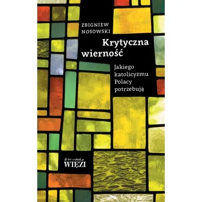 Krytyczna wierno�� - Zbigniew Nosowski