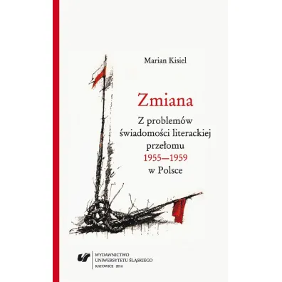 Zmiana. Z problem�w �wiadomo�ci literackiej prze�omu 1955-1959 w Polsce - Marian Kisiel