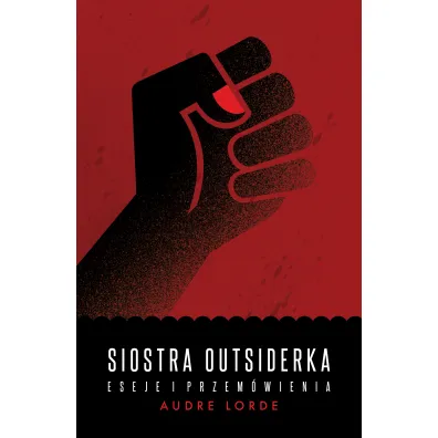 Siostra Outsiderka. Eseje i przem�wienia - Audre Lorde