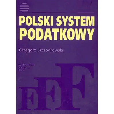 Polski system podatkowy - Grzegorz Szczodrowski