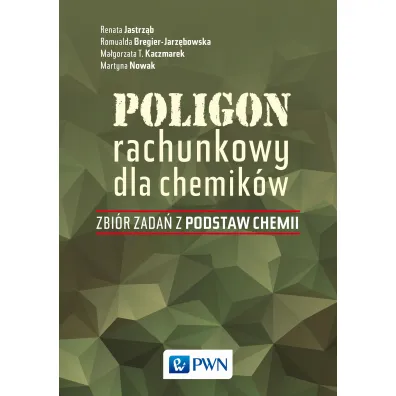 Poligon rachunkowy dla chemik�w. Zbi�r zada� z podstaw chemii