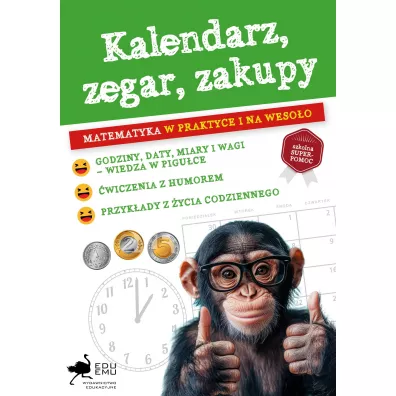 Kalendarz, zegar, zakupy. Matematyka w praktyce i na weso�o