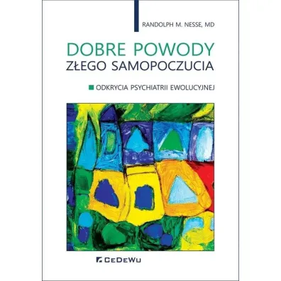 Dobre powody z�ego samopoczucia - Randolph M. Nesse